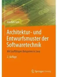 Architektur- und Entwurfsmuster der Softwaretechnik: Mit lauffähigen Beispielen in Java (Auflage: 2) [Repost]