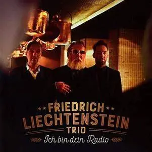 Friedrich Liechtenstein Trio - Ich bin Dein Radio (2017)