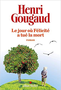 Le Jour où Félicité a tué la mort - Henri Gougaud