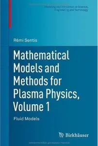 Mathematical Models and Methods for Plasma Physics, Volume 1: Fluid Models [Repost]