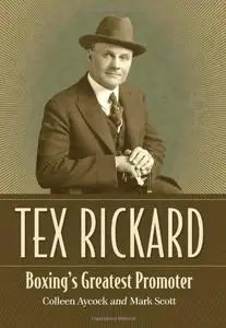 Tex Rickard : Boxing's Greatest Promoter (Repost)