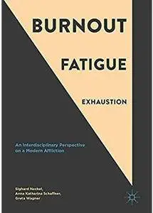 Burnout, Fatigue, Exhaustion: An Interdisciplinary Perspective on a Modern Affliction [Repost]