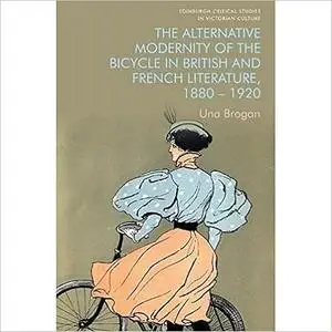 The Alternative Modernity of the Bicycle in British and French Literature, 1880–1920