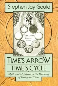 Time's Arrow, Time's Cycle: Myth and Metaphor in the Discovery of Geological Time (Repost)