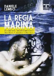 La Regia Marina fuori dal Mediterraneo mar Rosso-Atlantico-mar Nero [estratto]