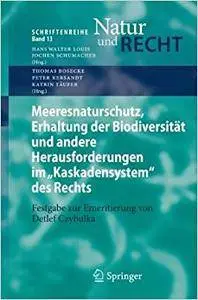 Meeresnaturschutz, Erhaltung der Biodiversität und andere Herausforderungen im "Kaskadensystem" des Rechts (Repost)