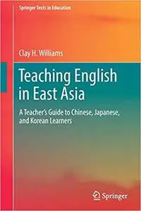 Teaching English in East Asia: A Teacher’s Guide to Chinese, Japanese, and Korean Learners (Repost)