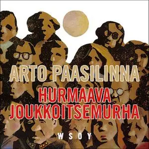 «Hurmaava joukkoitsemurha» by Arto Paasilinna