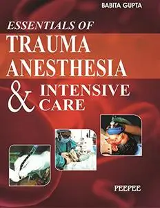 Essentials of Trauma Anesthesia and Intensive Care