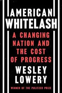 American Whitelash: A Changing Nation and the Cost of Progress