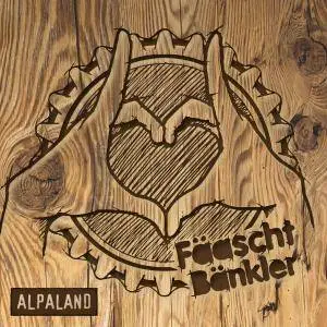 Fäaschtbänkler - Alpaland (2018)