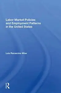 Labor Market Policies And Employment Patterns In The United States