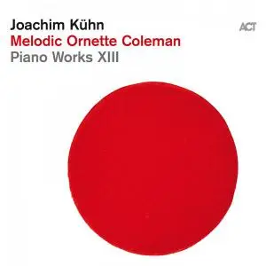 Joachim Kühn - Melodic Ornette Coleman - Piano Works XIII (2019) [Official Digital Download]