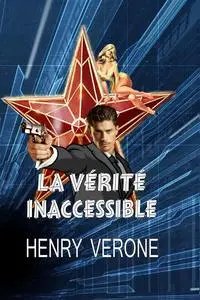 Henry Verone, "Les espions sont aussi des humains, Tome 1 : La vérité inaccessible"