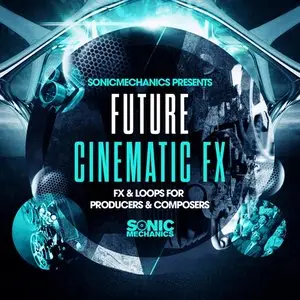Sonic Mechanics Future Cinematic FX MULTiFORMAT