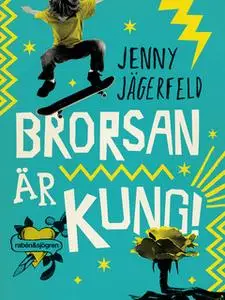 «Brorsan är kung!» by Jenny Jägerfeld