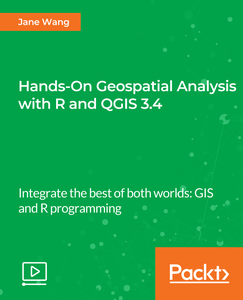 Hands-On Geospatial Analysis with R and QGIS 3.4