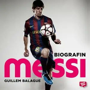 «Messi - biografin» by Guillem Balague