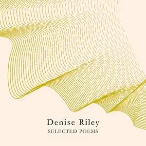 «Selected Poems» by Denise Riley