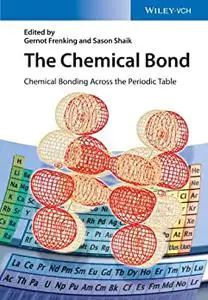 The Chemical Bond: Chemical Bonding Across the Periodic Table