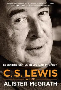 C. S. Lewis - A Life: Eccentric Genius, Reluctant Prophet (repost)