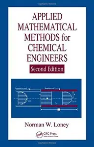 Applied Mathematical Methods for Chemical Engineers, Second Edition (repost)