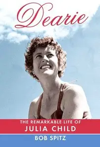 Dearie: The Remarkable Life of Julia Child (Repost)