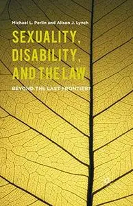 Sexuality, Disability, and the Law: Beyond the Last Frontier? (Repost)