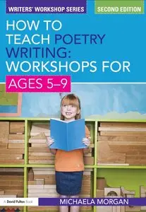 How to Teach Poetry Writing: Workshops for Ages 5-9, 2nd edition (repost)