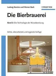 Die Bierbrauerei: Band 2 - Die Technologie Der Wurzebereitung (Auflage: 8) [Repost]