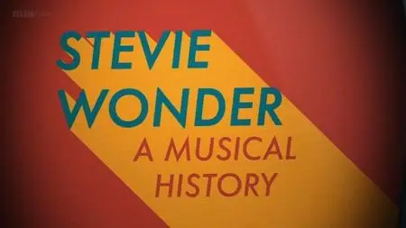 BBC - Stevie Wonder: A Musical History (2018)