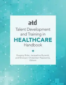 ATD Talent Development and Training in Healthcare Handbook