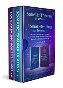 Somatic Therapy for Trauma & Sound Healing for Beginners