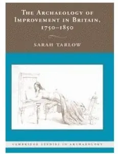 The Archaeology of Improvement in Britain, 1750-1850