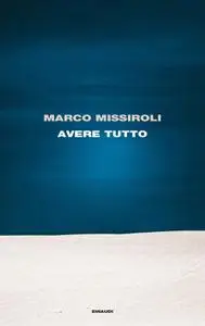 Marco Missiroli - Avere tutto