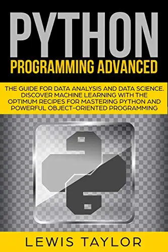 Python Programming Advanced: The Guide for Data Analysis and Data ...