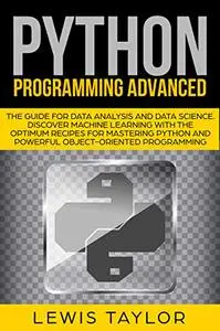 Python Programming Advanced: The Guide for Data Analysis and Data Science