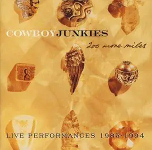 Cowboy Junkies - 200 More Miles: Live Performances 1985-1994 (1995)