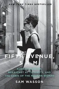 Fifth Avenue, 5 AM: Audrey Hepburn, Breakfast at Tiffany's, and the dawn of the modern woman