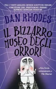 Dan Rhodes - Il bizzarro museo degli orrori