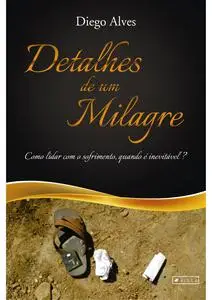 «Detalhes de um milagre» by Diego Alves