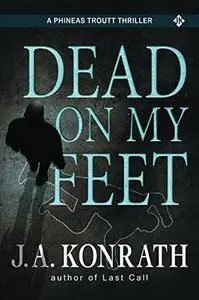 Dead On My Feet - A Thriller (Phineas Troutt Mysteries Book 1)