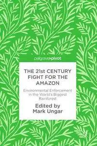 The 21st Century Fight for the Amazon: Environmental Enforcement in the World’s Biggest Rainforest