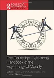 The Routledge International Handbook of the Psychology of Morality