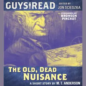 «Guys Read: The Old, Dead Nuisance» by M.T. Anderson