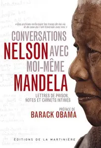 Nelson Mandela, "Conversations avec moi-même : Lettres de prison, notes et carnets intimes"