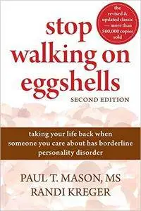 Stop Walking on Eggshells: Taking Your Life Back When Someone You Care about Has Borderline Personality Disorder, 2nd Edition