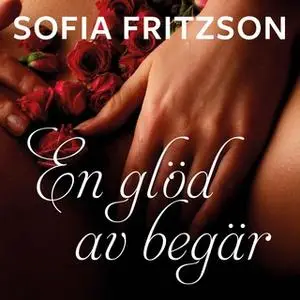 «En glöd av begär» by Sofia Fritzson