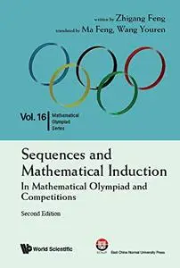 Sequences And Mathematical Induction: In Mathematical Olympiad And Competitions (2nd Edition)