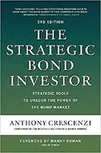 The Strategic Bond Investor, Third Edition: Strategic Tools to Unlock the Power of the Bond Market